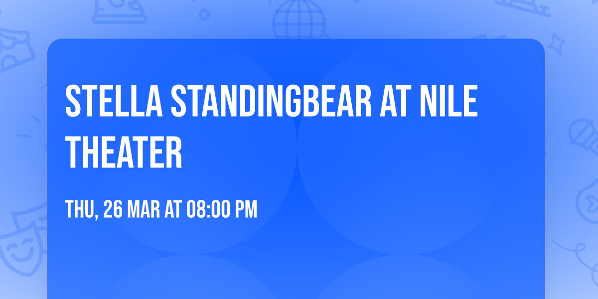 Stella Standingbear at Nile Theater