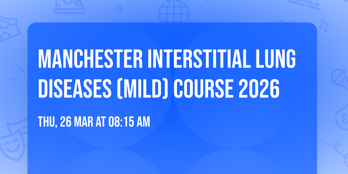 Manchester Interstitial Lung Diseases (MILD) Course 2026