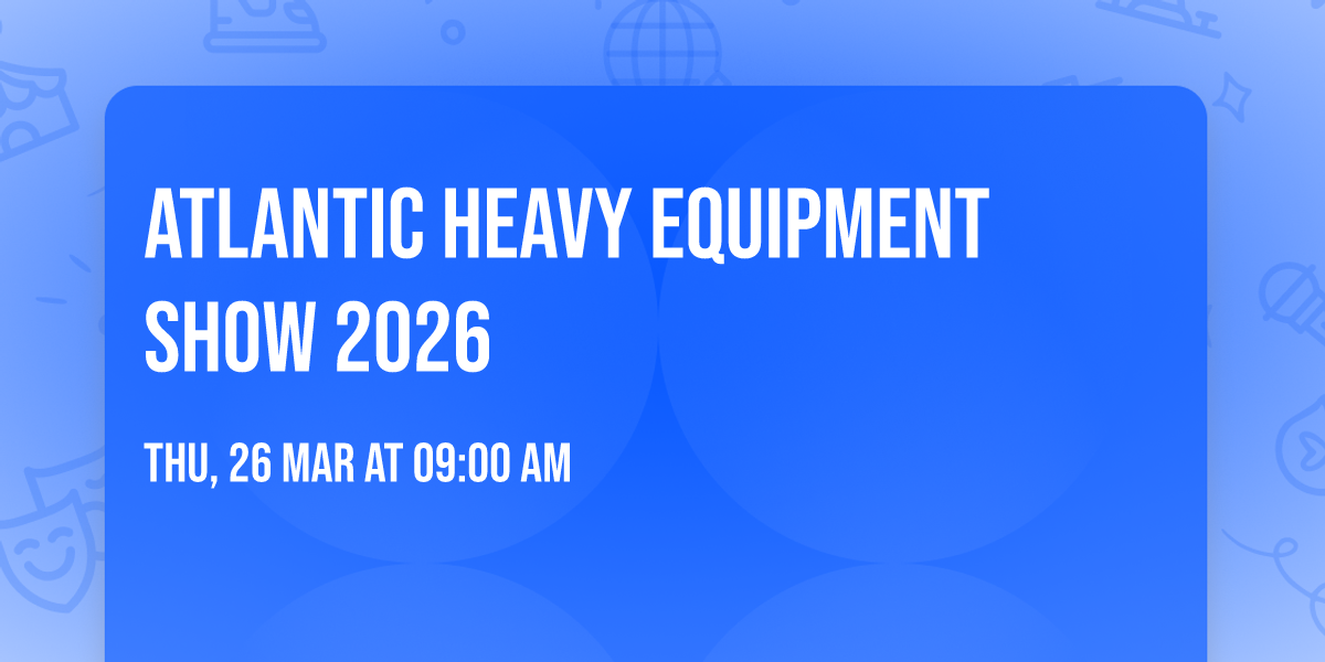 Atlantic Heavy Equipment Show 2026