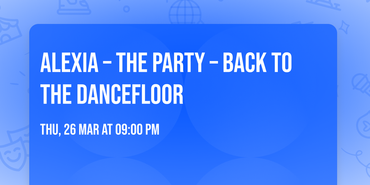 Alexia \u2013 The Party \u2013 Back To The Dancefloor