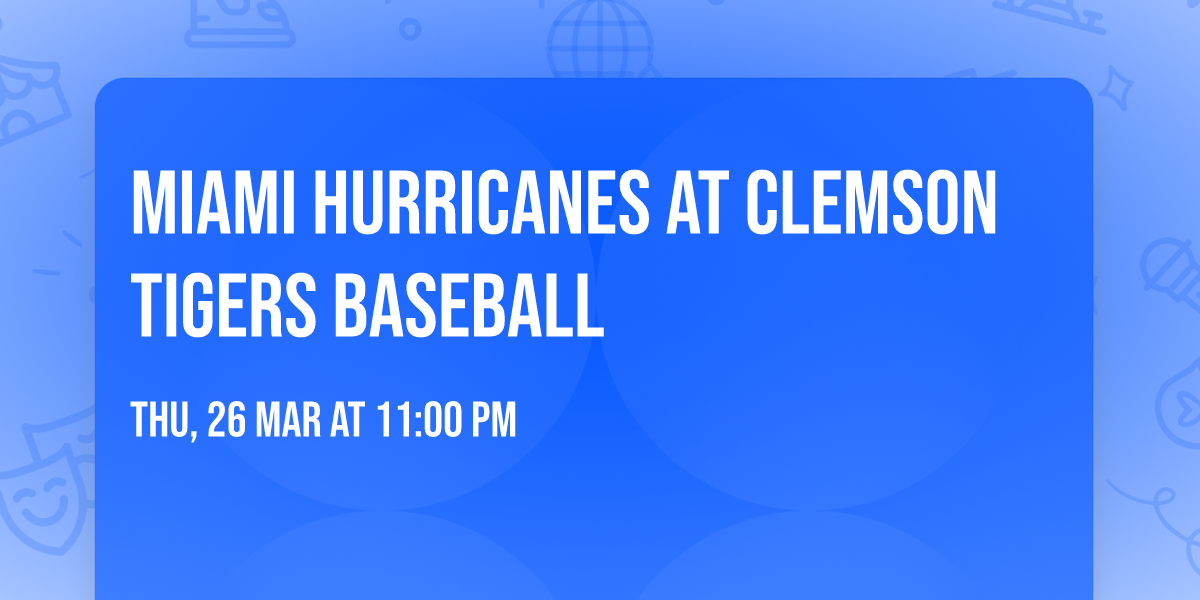 Miami Hurricanes at Clemson Tigers Baseball