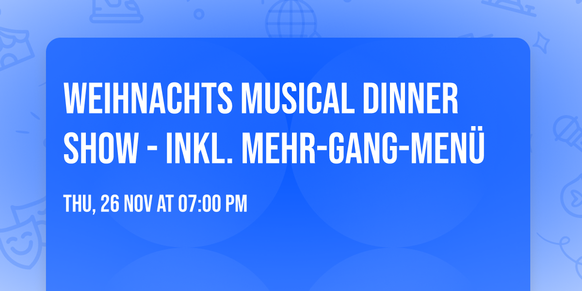 Weihnachts Musical Dinner Show - inkl. Mehr-Gang-Men\u00fc