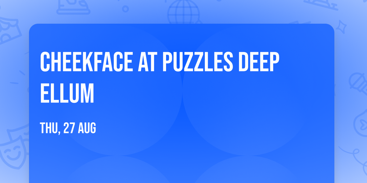 Cheekface at Puzzles Deep Ellum