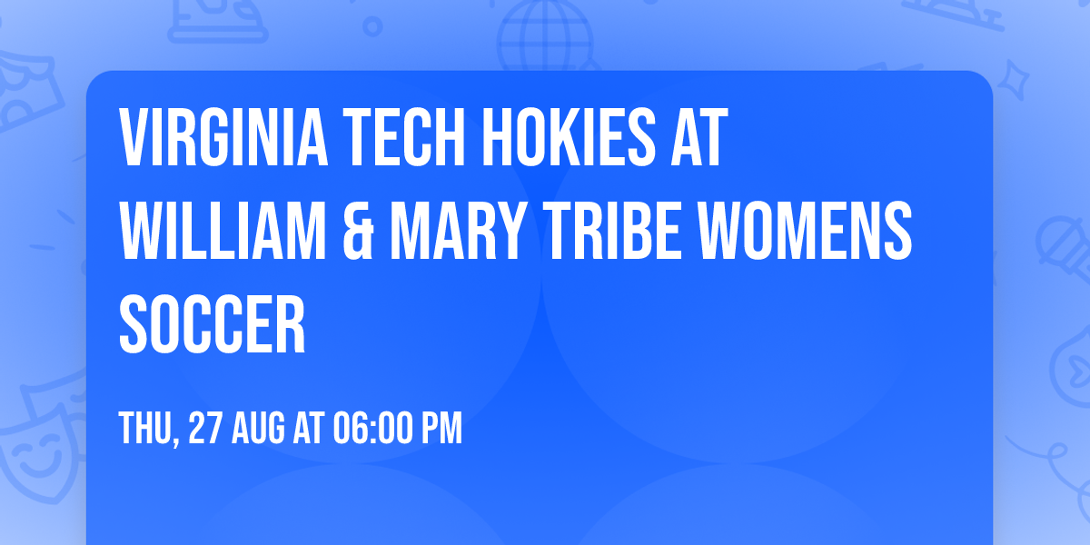 Virginia Tech Hokies at William & Mary Tribe Womens Soccer