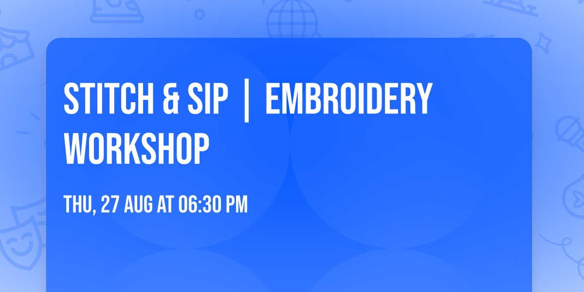 Stitch & Sip | Embroidery Workshop