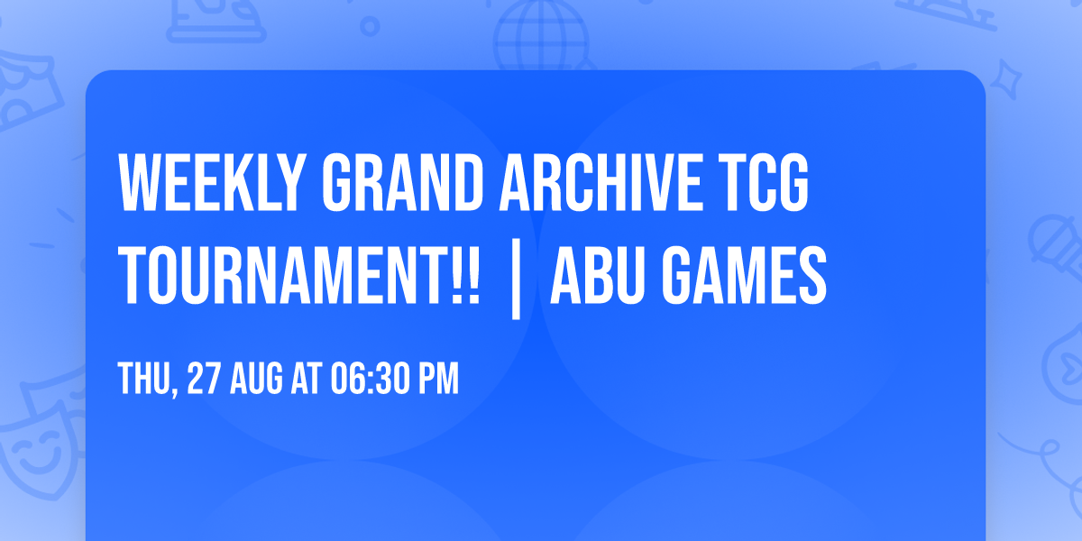 Weekly Grand Archive TCG Tournament!! | ABU Games
