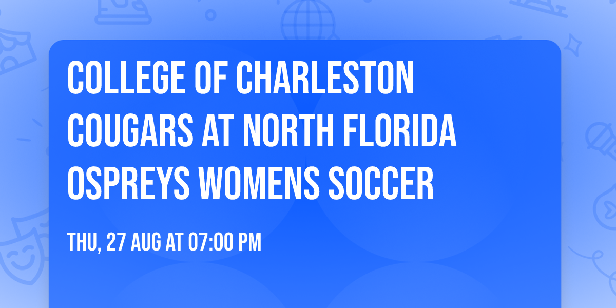 College of Charleston Cougars at North Florida Ospreys Womens Soccer