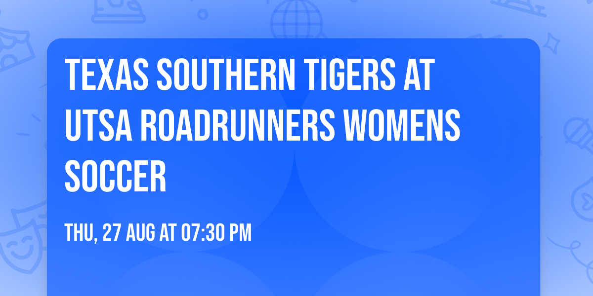 Texas Southern Tigers at UTSA Roadrunners Womens Soccer