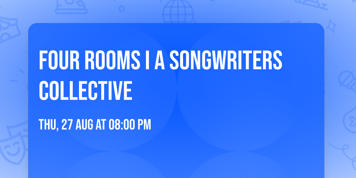 FOUR ROOMS I A SONGWRITERS COLLECTIVE