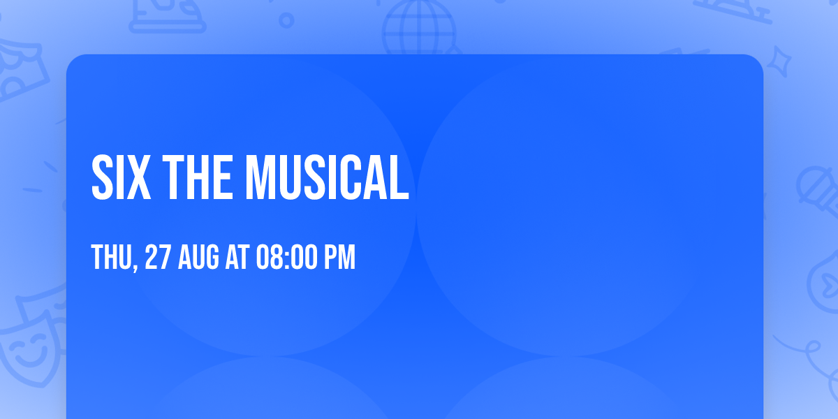 SIX The Musical