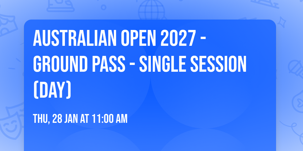 Australian Open 2027 - Ground Pass - Single Session (Day)