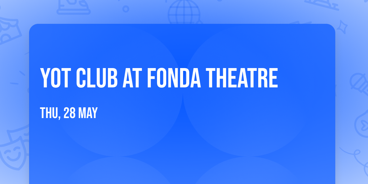 Yot Club at Fonda Theatre