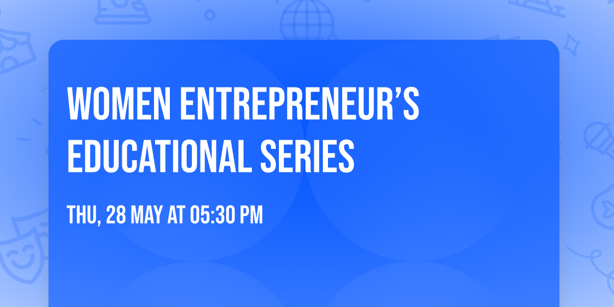 Women Entrepreneur\u2019s Educational Series