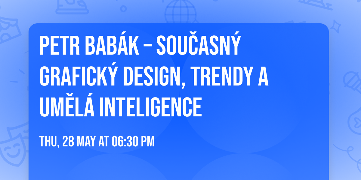 Petr Bab\u00e1k \u2013 Sou\u010dasn\u00fd grafick\u00fd design, trendy a um\u011bl\u00e1 inteligence