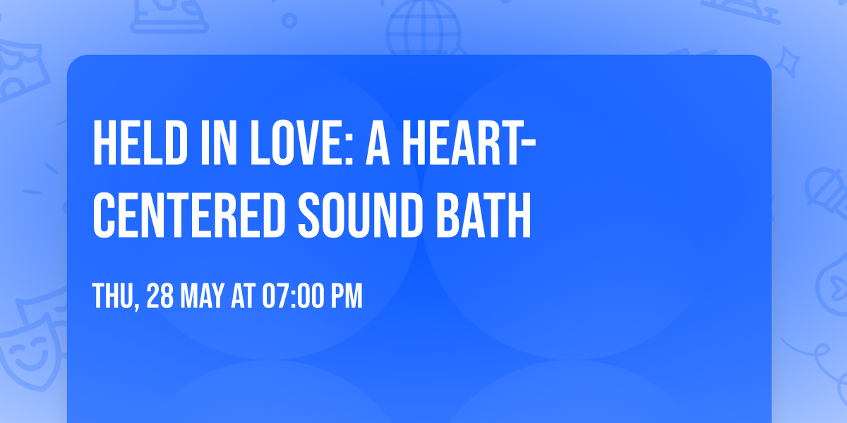 Held in Love: A Heart-Centered Sound Bath