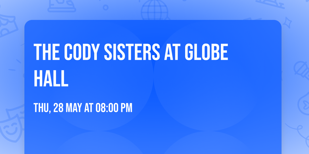 The Cody Sisters at Globe Hall