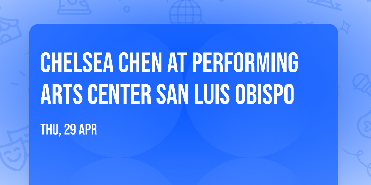 Chelsea Chen at Performing Arts Center San Luis Obispo