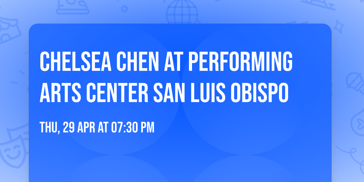 Chelsea Chen at Performing Arts Center San Luis Obispo