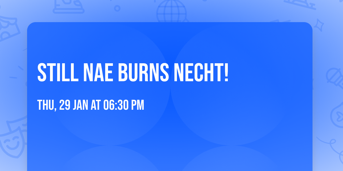 Still Nae Burns Necht!