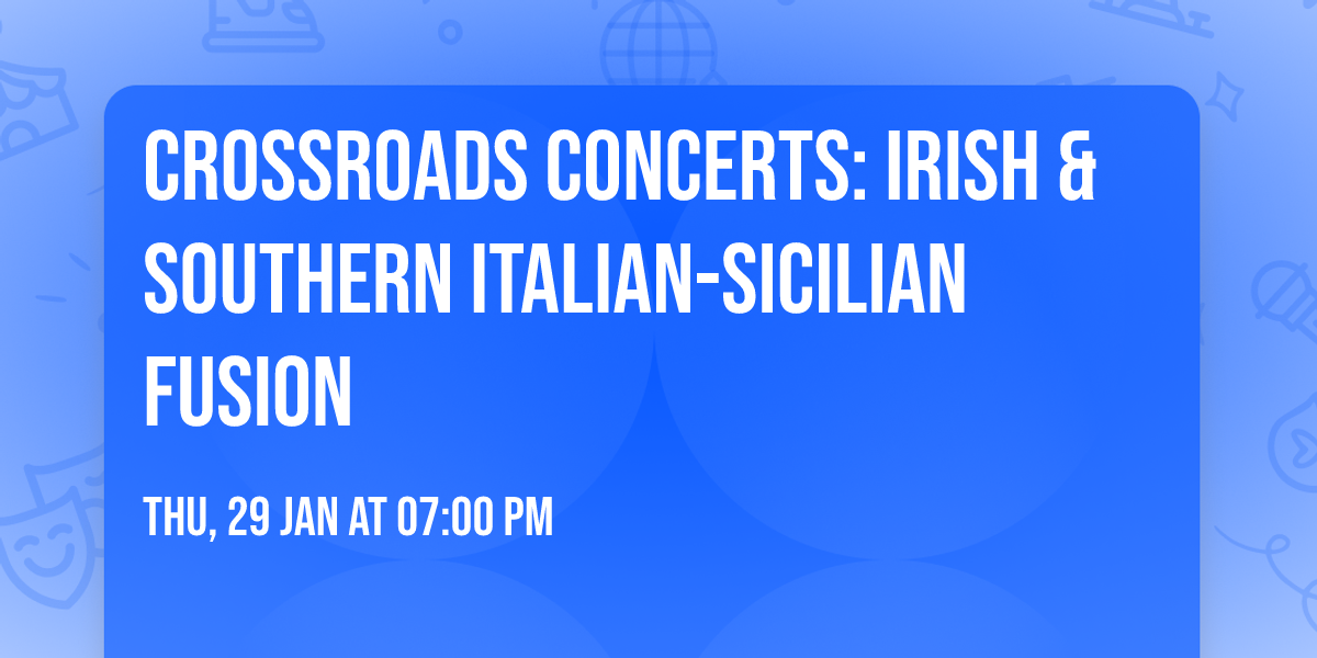 Crossroads Concerts: Irish & Southern Italian-Sicilian Fusion