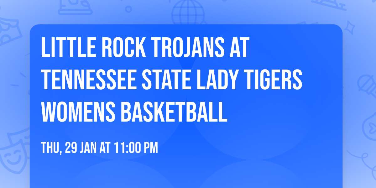 Little Rock Trojans at Tennessee State Lady Tigers Womens Basketball