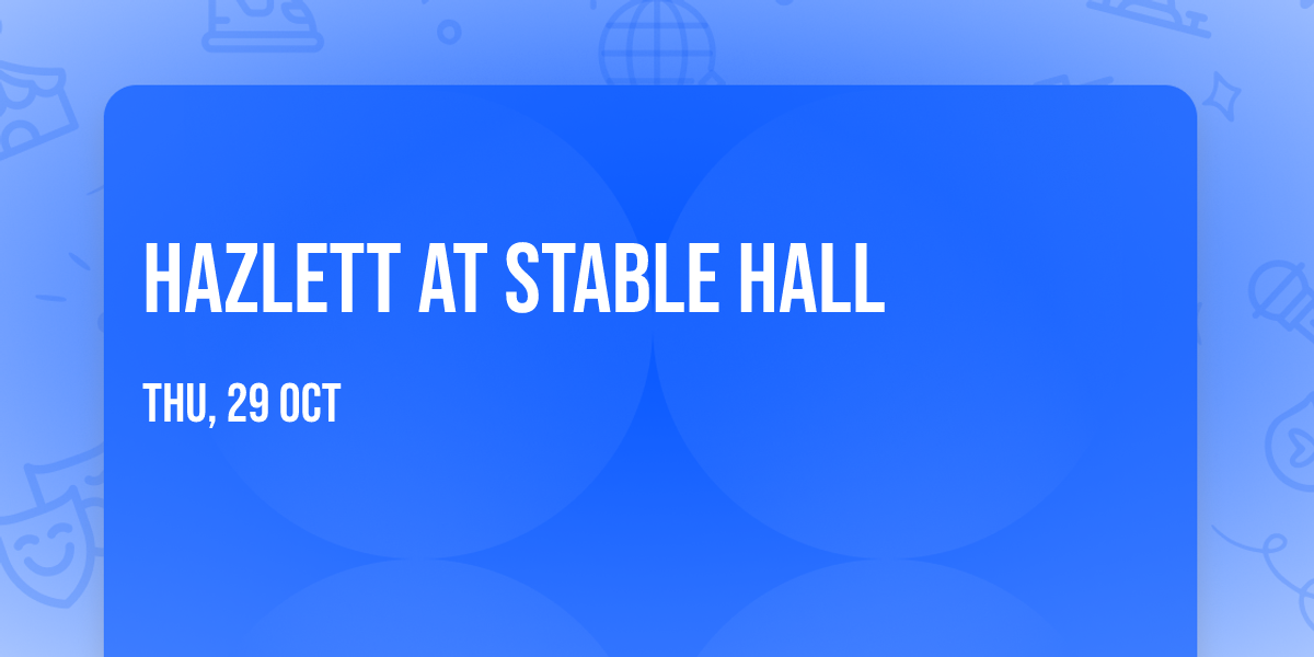 Hazlett at Stable Hall