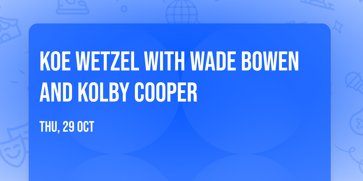 Koe Wetzel with Wade Bowen and Kolby Cooper