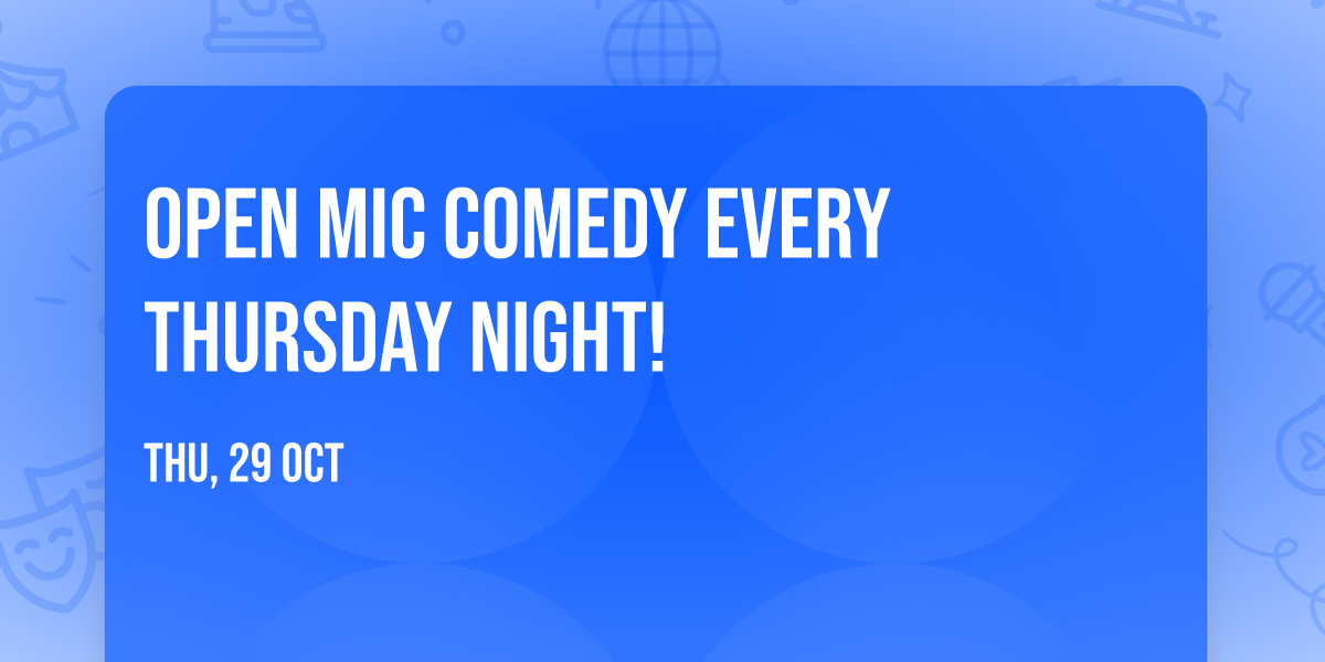 Open Mic Comedy Every Thursday Night!  