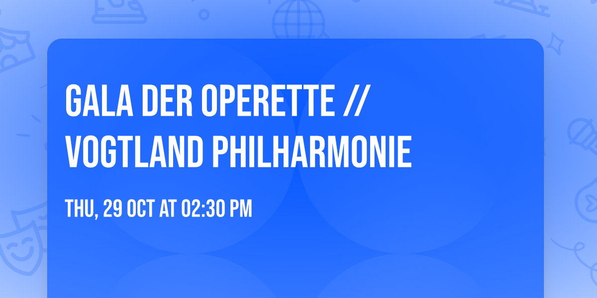 Gala der Operette \/\/ Vogtland Philharmonie