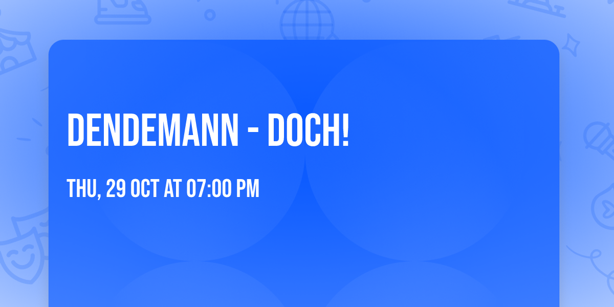DENDEMANN - DOCH!