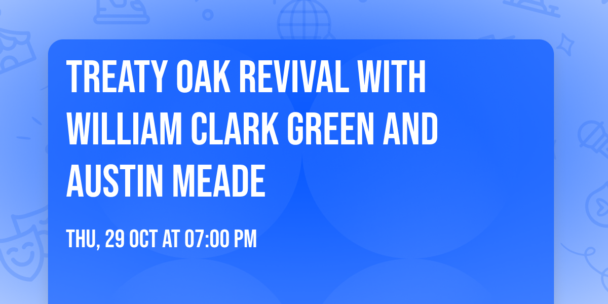 Treaty Oak Revival with William Clark Green and Austin Meade