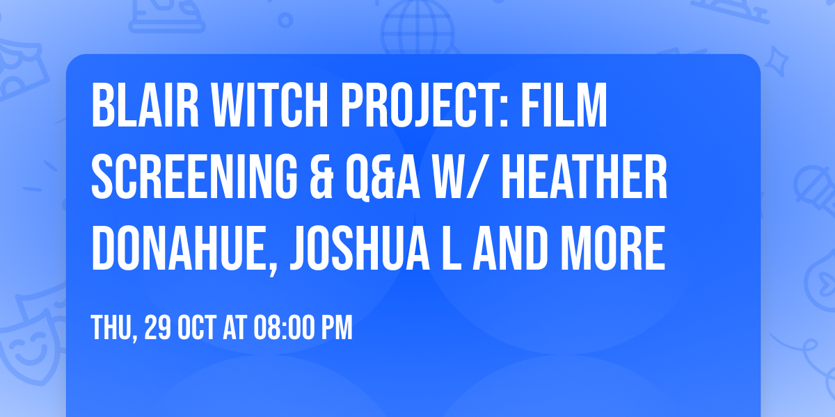 Blair Witch Project: Film Screening & Q&A w\/ Heather Donahue, Joshua L and more