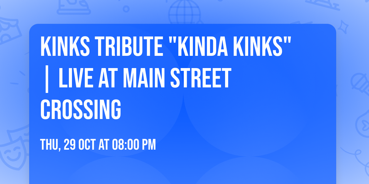 Kinks Tribute "Kinda Kinks" | LIVE at Main Street Crossing