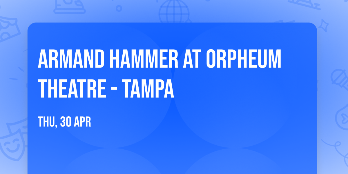 Armand Hammer at Orpheum Theatre - Tampa