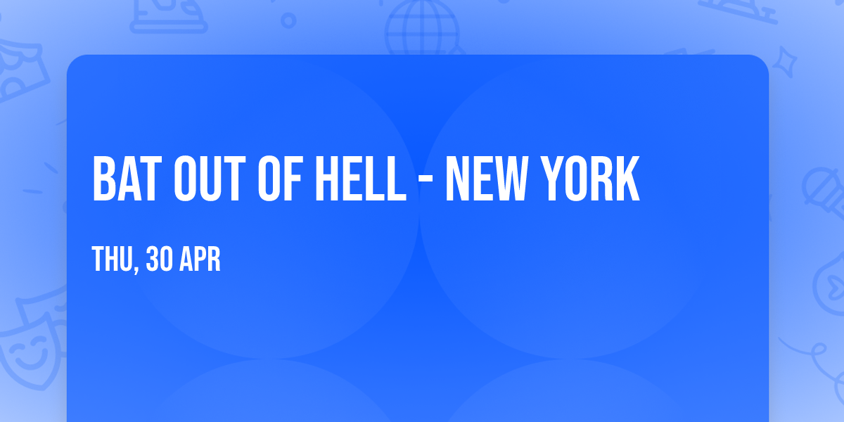 Bat Out Of Hell - New York