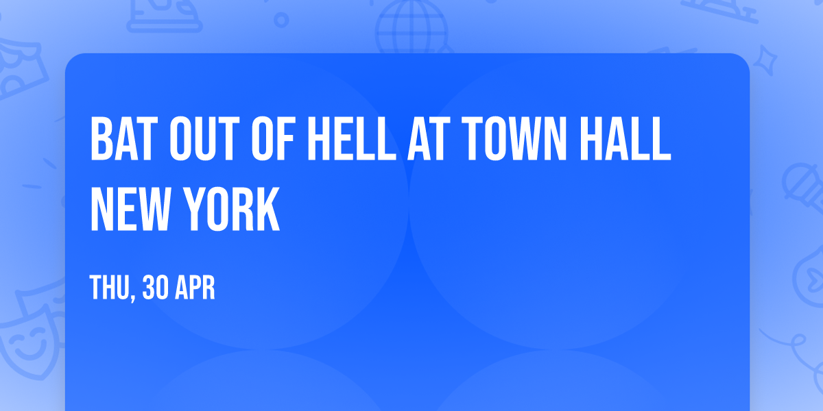 Bat Out Of Hell at Town Hall New York