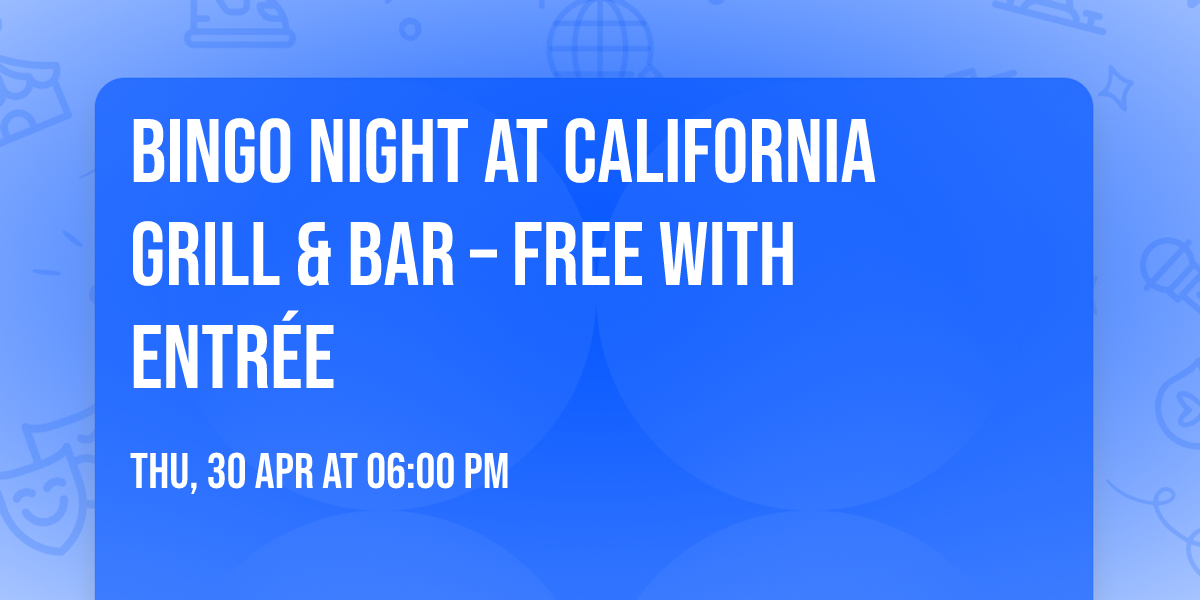 Bingo Night at California Grill & Bar \u2013 Free with Entr\u00e9e