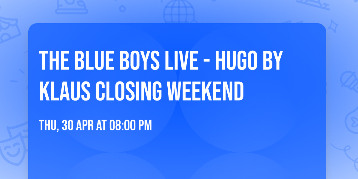 THE BLUE BOYS Live - Hugo by Klaus Closing Weekend