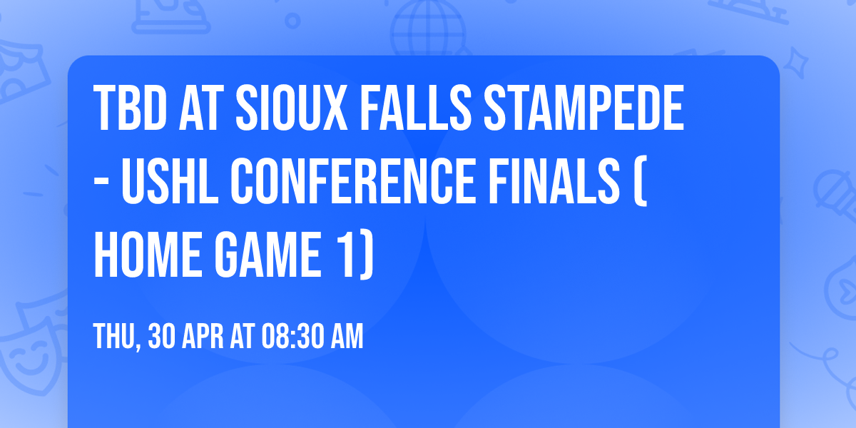 TBD at Sioux Falls Stampede - USHL Conference Finals (Home Game 1)