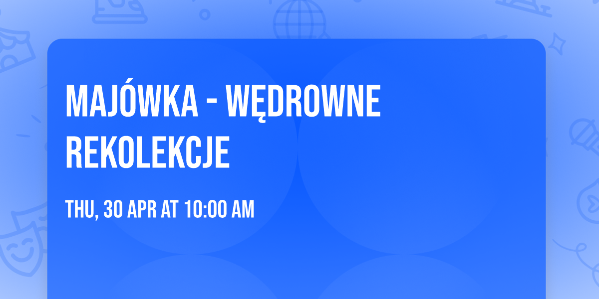 Maj\u00f3wka - w\u0119drowne rekolekcje