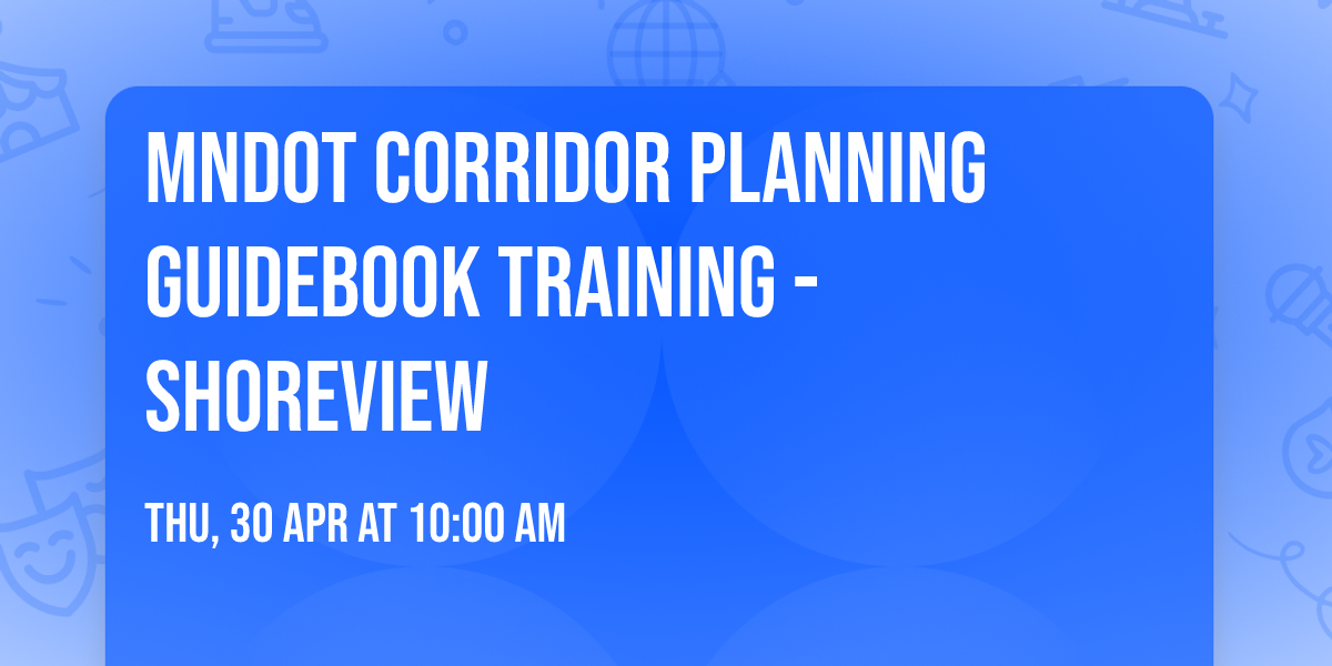 MnDOT Corridor Planning Guidebook Training - Shoreview