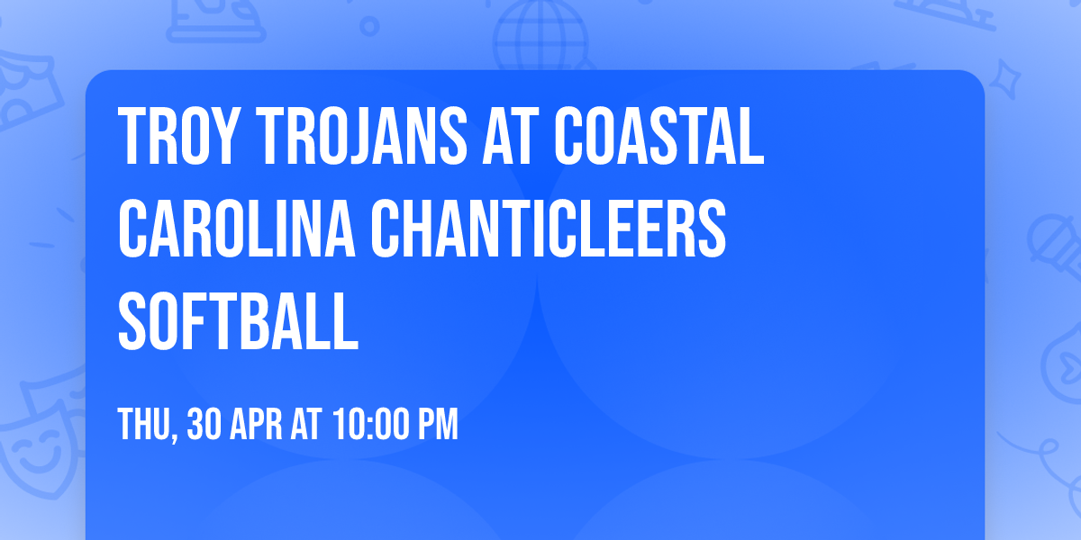Troy Trojans at Coastal Carolina Chanticleers Softball