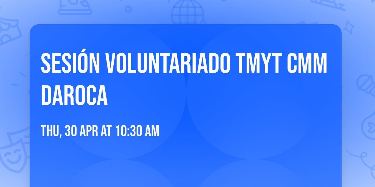 Sesi\u00f3n Voluntariado TMYT CMM Daroca