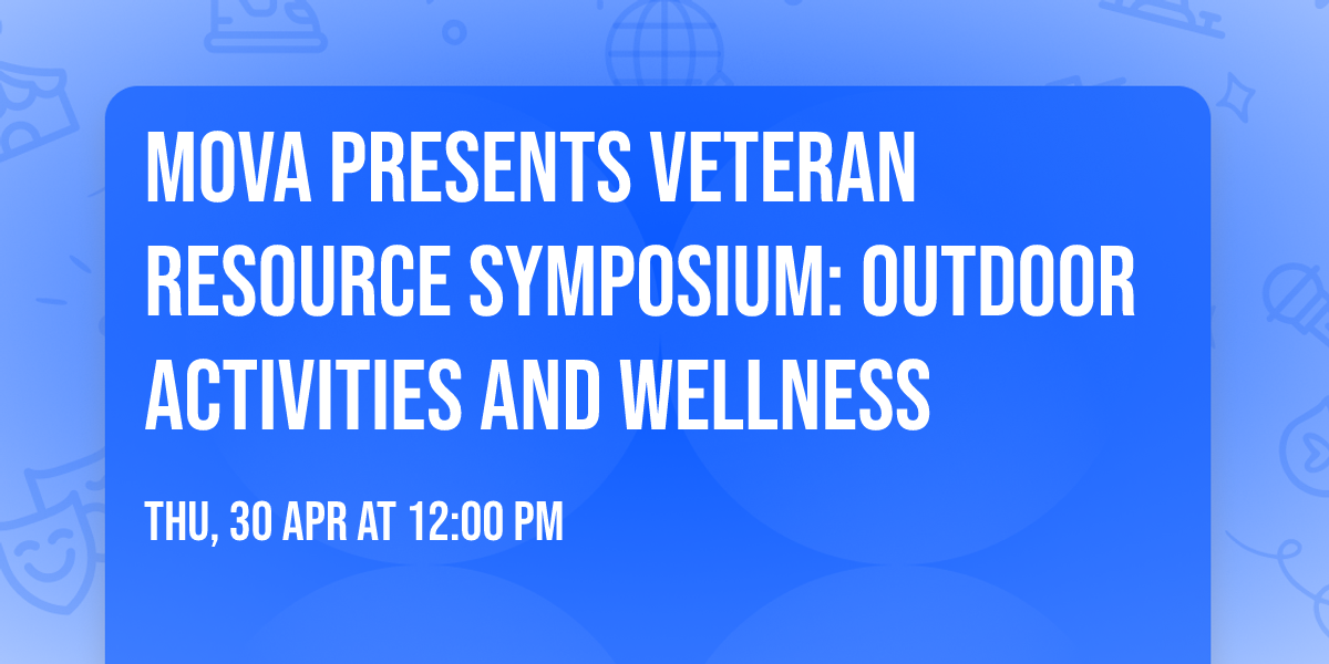 MOVA presents Veteran Resource Symposium: Outdoor Activities and Wellness