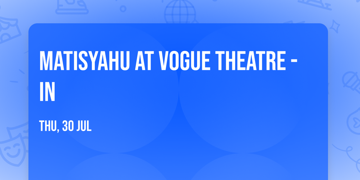 Matisyahu at Vogue Theatre - IN