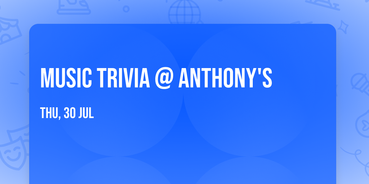 \ud83c\udfb5Music Trivia @ Anthony's \ud83c\udfb5