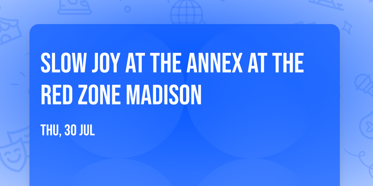 Slow Joy at The Annex at The Red Zone Madison