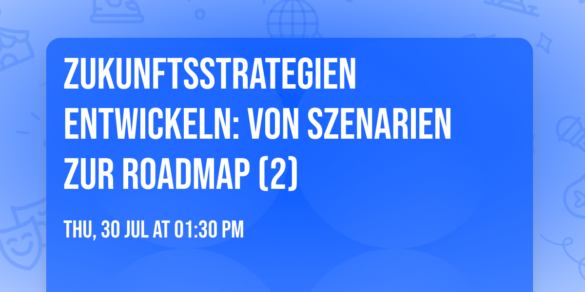 Zukunftsstrategien entwickeln: Von Szenarien zur Roadmap (2)