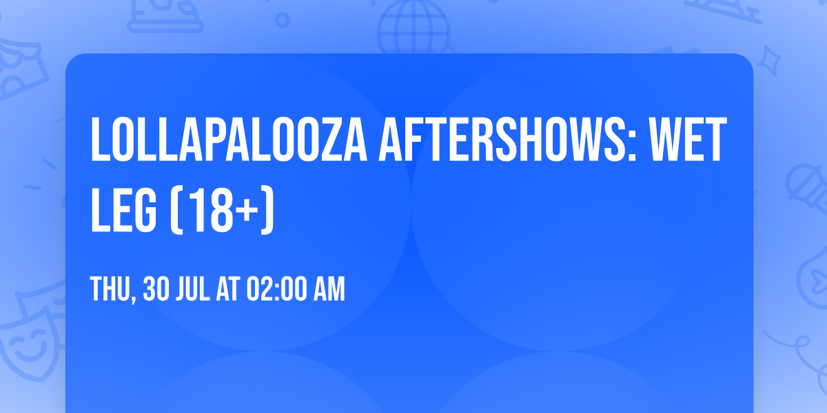 Lollapalooza Aftershows: Wet Leg (18+)