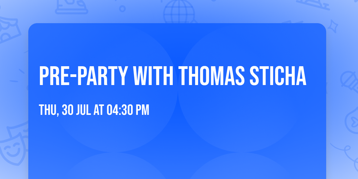 Pre-Party with Thomas Sticha